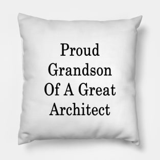 Proud Grandson Of A Great Architect Pillow