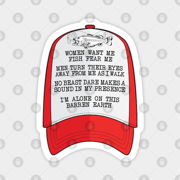 Women want me, Fish fear me I'm alone funny fishing design Magnet by alltheprints