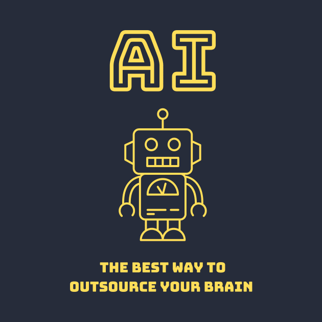 AI - The best way to outsource your brain by Something Clever