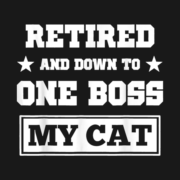 Funny Cat  Retired And Down O One Boss My Cat by Mum and dogs