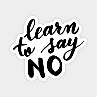 Learn to say no - black and white Magnet