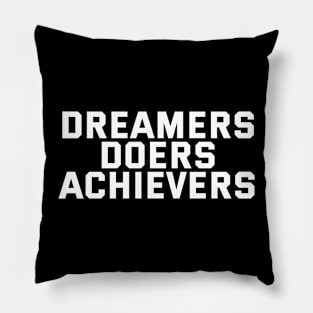 Dreamers Doers Achievers Pillow