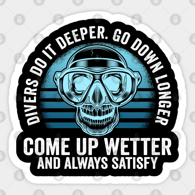 Divers do it Deeper Go down Longer - Freediver - Sticker