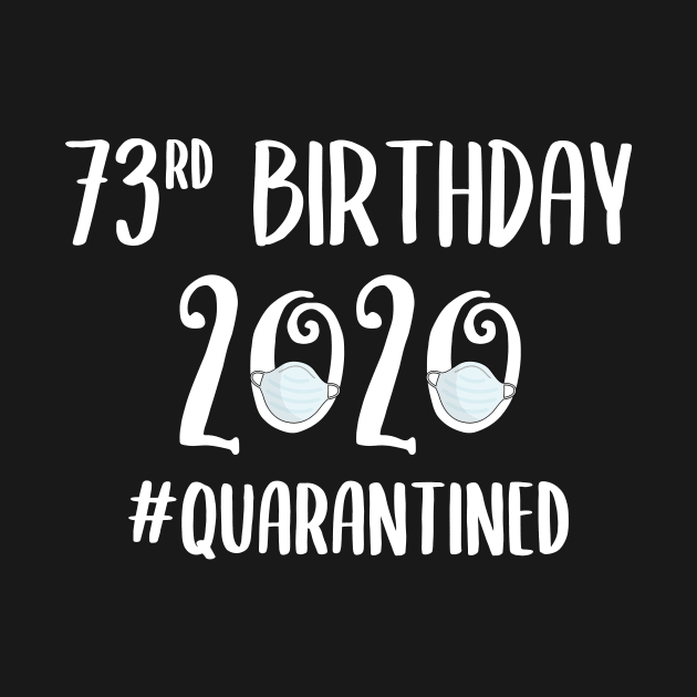 73rd Birthday 2020 Quarantined by quaranteen