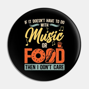 If It Doesn't Have To Do With Music Or Food Pin