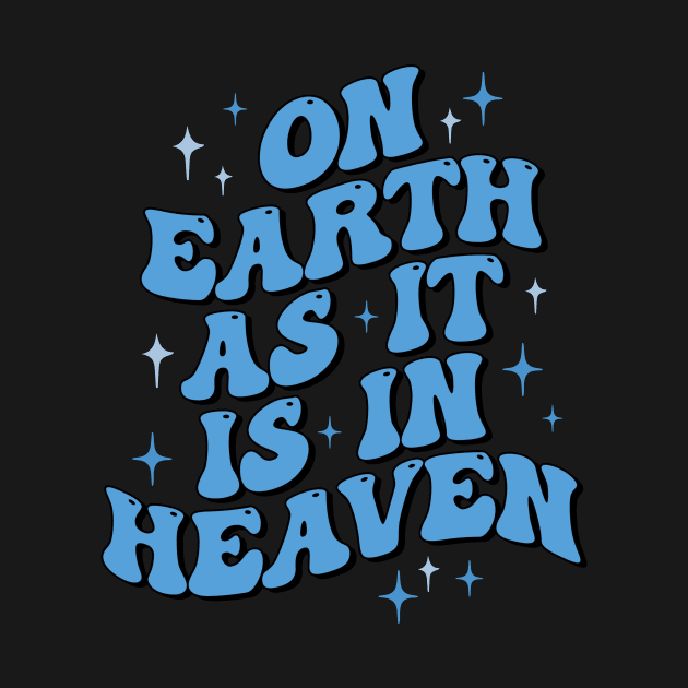 On earth as it is in heaven by dani creative