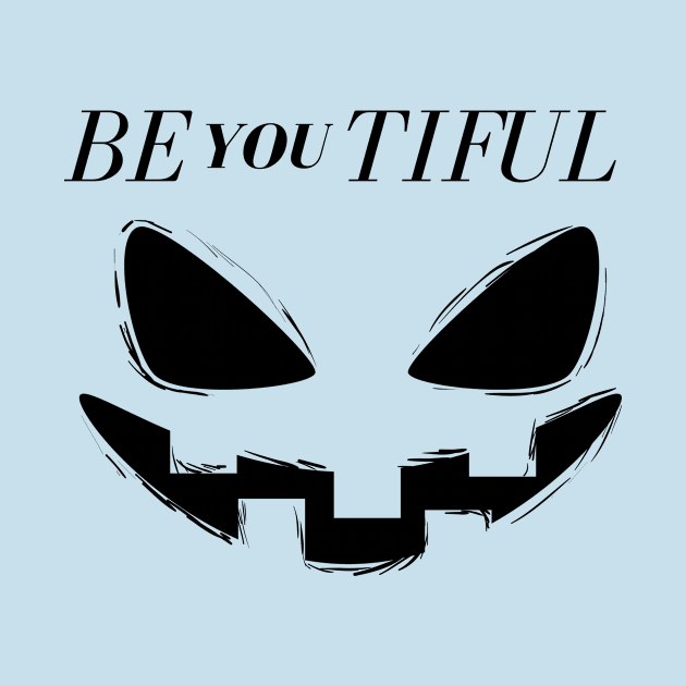 Be You Tiful Black and White Creepy Halloween Occasion by Be Awesome one