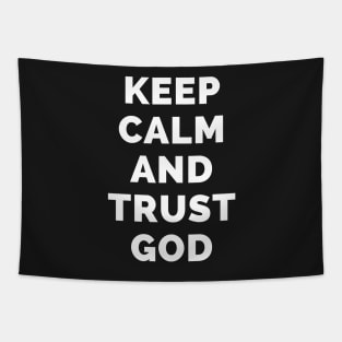 Keep Calm And Trust God - Black And White Simple Font - Funny Meme Sarcastic Satire - Self Inspirational Quotes - Inspirational Quotes About Life and Struggles Tapestry