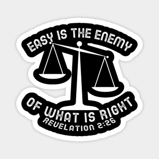 Pastor Inspired! Easy is the Enemy of What is Right. Revelation 2:26 Magnet