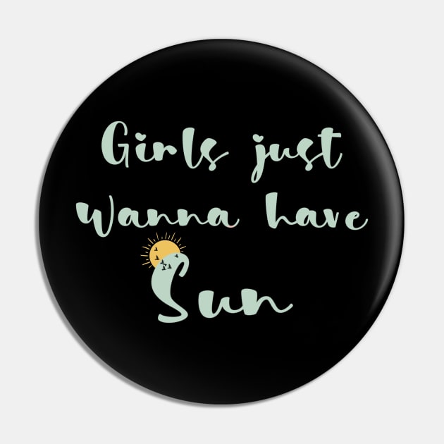 Girls just wanna have sun Pin by Nikki_Arts