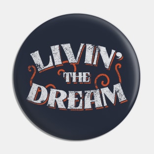 Livin' The Dream // Vintage Distressed Style Pin