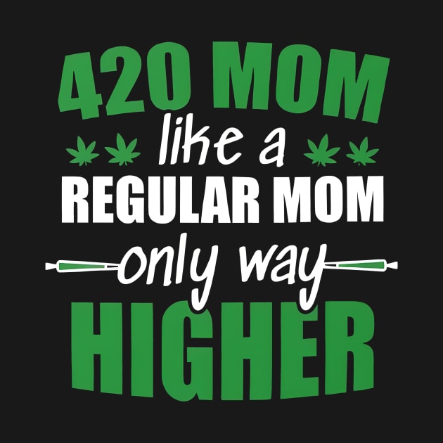 Weed Mom Like A Regular Mom Only Way Higher by John white