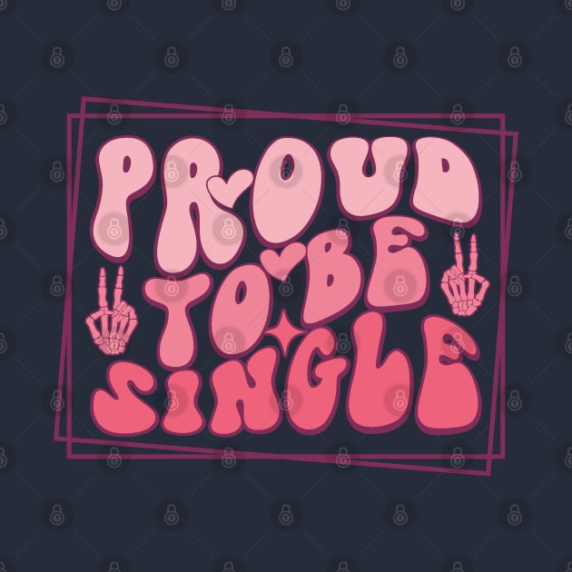 Proud To Be Single Love Sucks Anti Love Anti Valentines Day by Pop Cult Store