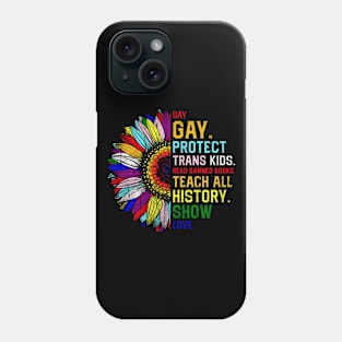 Say Gay Protect Trans Kids Read Banned Books Teach All History Show Love Phone Case