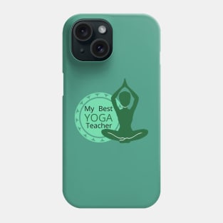 My Best YOGA Teacher Phone Case