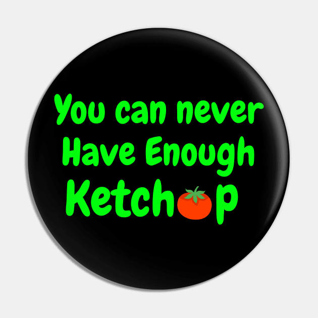 I love Ketchup T-shirt Pin by Crazyhank2