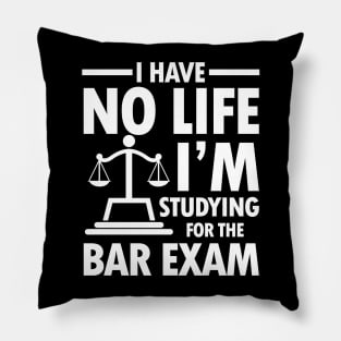 I Have No Life I'm Studying for the Bar Exam Pillow