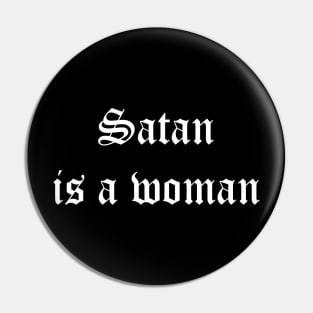 Satan is a woman Pin