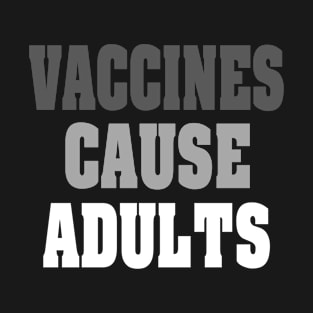 Vaccines Cause Adults T Shirt Pro Vaccine Science T-Shirt