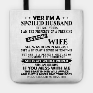 Yes I Am Spoiled Husband But Not Yours I Am The Property Of A Wife She Was Born In August Tote