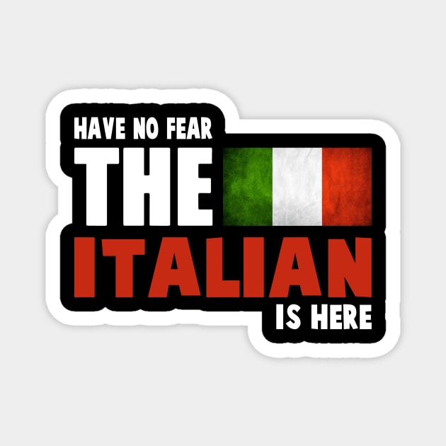 Have No Fear The Italian Is Here Magnet by fromherotozero