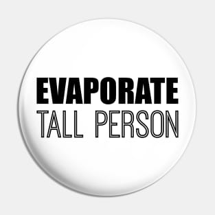 Evaporate Tall Person Pin