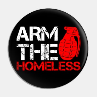 Arm The Homeless - Go For Protest And Rise Your Slogan Pin