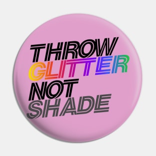 throw glitter not shade Pin