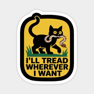 I'll Tread Wherever I Want No Step on Snek Magnet