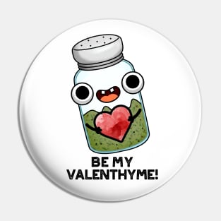 Be My Valen-thyme Funny Valentine Herb Pun Pin