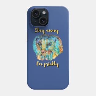 Stay Away I'm Prickly Hedgehog Phone Case