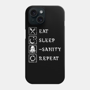 Eat, Sleep, Lose Sanity, Repeat. Phone Case