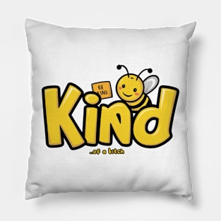 Funny Saying be kind of a bitch Pillow