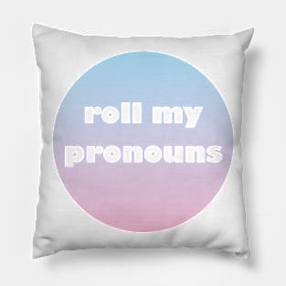 Roll My Pronouns Pillow