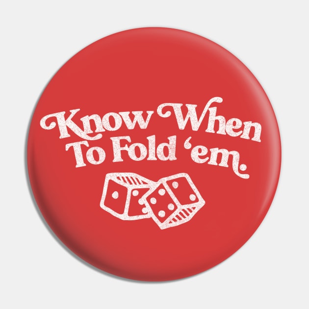 Know When to Fold 'Em / Original Retro Faded Design Pin by DankFutura