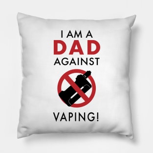 I Am A Dad Against Vaping Pillow