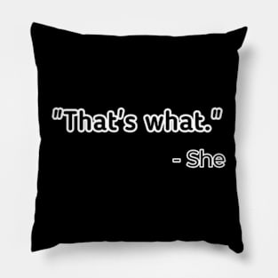 That's What She Said Pillow