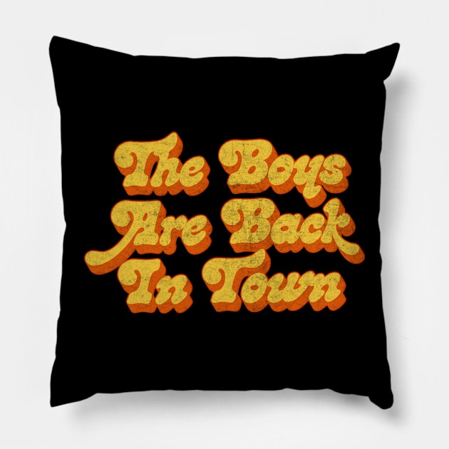 The Boys Are Back In Town Pillow by DankFutura