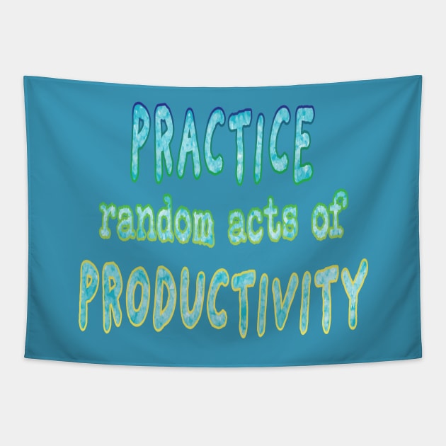 Practice Random Acts of Productivity Tapestry by UltraQuirky