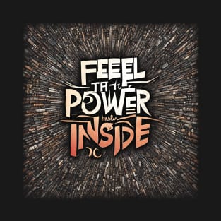 Feel the power inside text art design T-Shirt