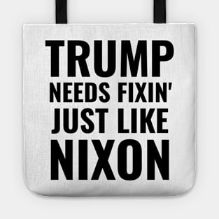 Impeach Trump Needs Fixin' Just Like Nixon President Remove Him Gifts Tote