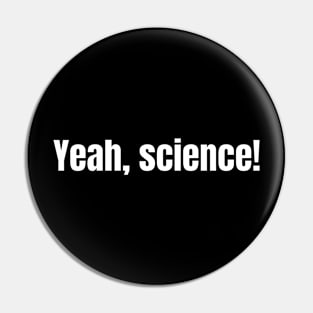 Yeah, science! Pin