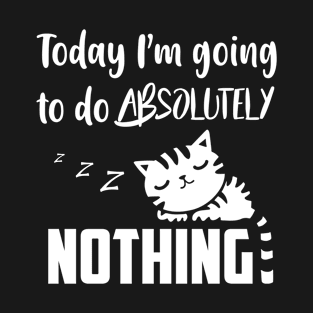 Lazy Cat - I will do nothing today T-Shirt