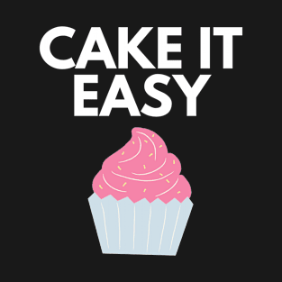 Cake It Easy Punny Funny Cupcake Pun T-Shirt