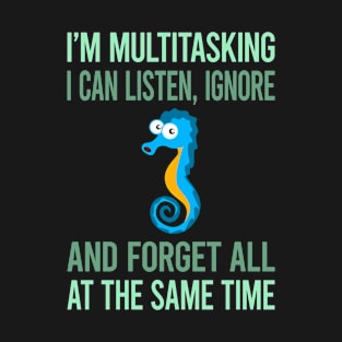 Multitasking Seahorse 98 T-Shirt