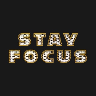 Stay Focus - Life Quote T-Shirt