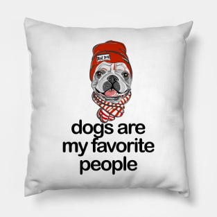 Dogs are my favorite people french bulldogs Pillow