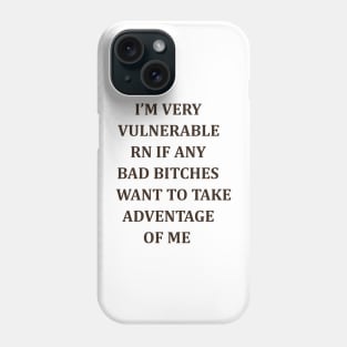 I am very vulnerable Phone Case