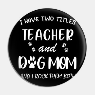 Teacher and Dog Mom Pin