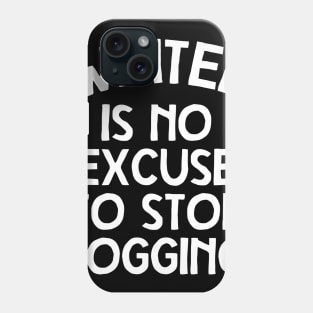 Winter Is No Excuse To Stop Jogging Phone Case